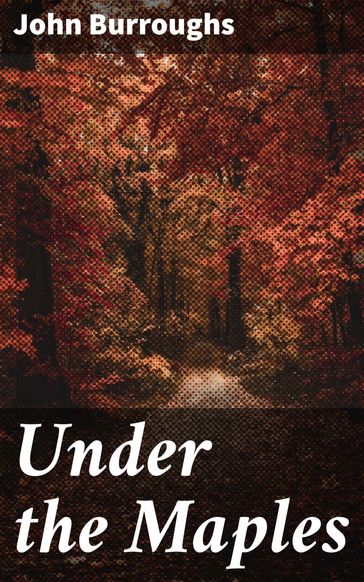 Under the Maples - John Burroughs