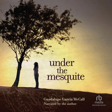 Under the Mesquite - Guadalupe Garcia McCall