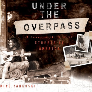 Under the Overpass - Mike Yankoski
