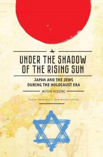 Under the Shadow of the Rising Sun - Meron Medzini