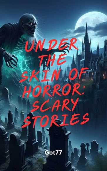 Under the Skin of Horror: Scary Stories - Got77