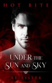 Under the Sun and Sky: A Hot Bite Story
