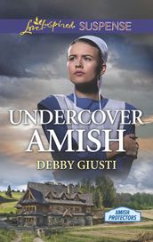 Undercover Amish (Mills & Boon Love Inspired Suspense) (Amish Protectors)