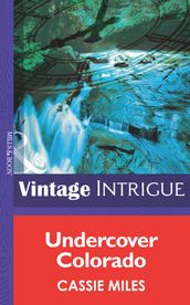 Undercover Colorado (Mills & Boon Intrigue) (Rocky Mountain Safe House, Book 1)