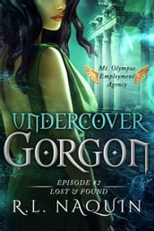 Undercover Gorgon: Episode #2 Lost & Found (A Mt. Olympus Employment Agency Miniseries)