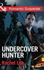 Undercover Hunter (Conard County: The Next Generation, Book 22) (Mills & Boon Romantic Suspense)