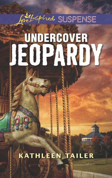 Undercover Jeopardy (Mills & Boon Love Inspired Suspense) - Kathleen Tailer