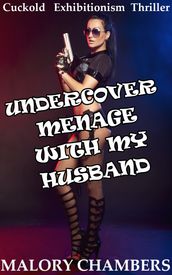 Undercover Ménage with My Husband (Cuckold Exhibitionism Thriller)