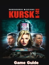 Undercover Missions: Operation Kursk K-141 Guide & Walkthrough