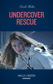 Undercover Rescue (Mills & Boon Heroes) (A North Star Novel Series, Book 6)