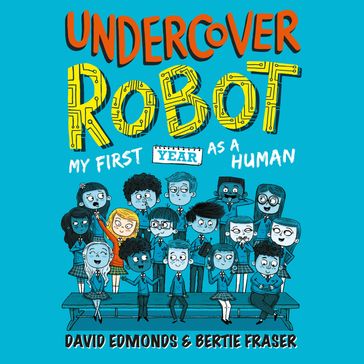 Undercover Robot - Bertie Fraser - David Edmonds