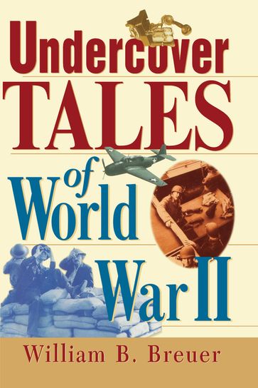 Undercover Tales of World War II - William B. Breuer