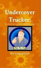 Undercover Trucker: How I Saved America by Truckin  Towels for the Taliban