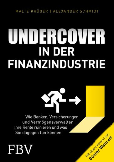 Undercover in der Finanzindustrie - Alexander Schmidt - Gunter Wallraff - Malte Kruger