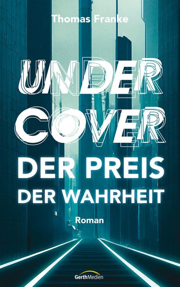 Undercover - der Preis der Wahrheit - Thomas Franke