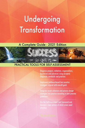 Undergoing Transformation A Complete Guide - 2021 Edition - Gerardus Blokdyk