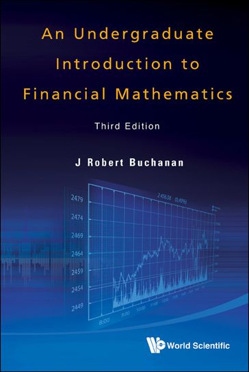 Undergraduate Introduction To Financial Mathematics, An (Third Edition) - J Robert Buchanan