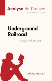Underground Railroad de Colson Whitehead (Analyse de l œuvre)