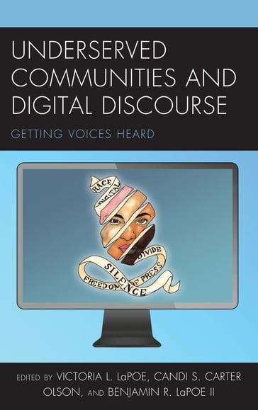 Underserved Communities and Digital Discourse - Andrea Muller - Daniel A. Berkowitz - Jinx C. Broussard - Katie Lever - Mary A. Bemker - Mary T. Rogus - Nerissa Young - Rebecca J. Tallent - Stine Eckert - Tristan Ahtone