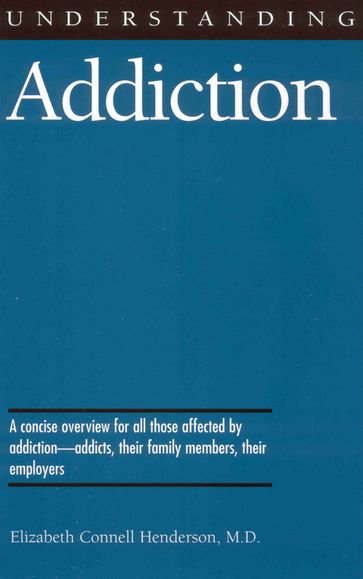 Understanding Addiction - Elizabeth Connell Henderson