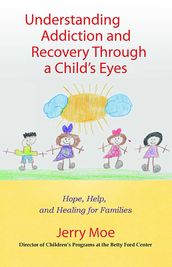 Understanding Addiction and Recovery Through a Child