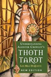 Understanding Aleister Crowley s Thoth Tarot