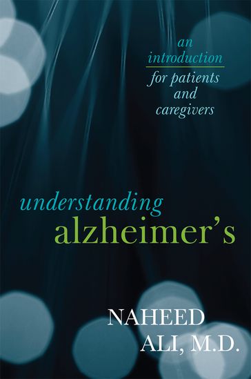 Understanding Alzheimer's - Naheed Ali