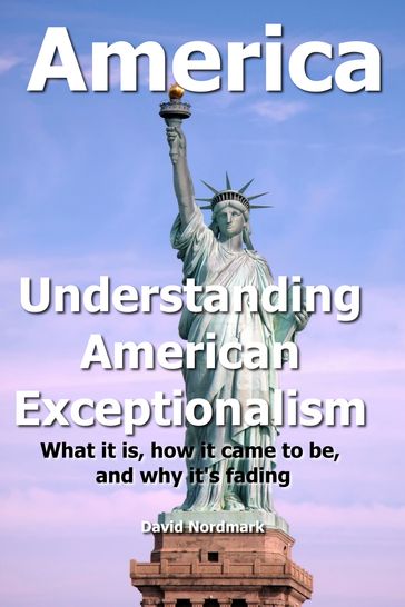 Understanding American Exceptionalism - David Nordmark