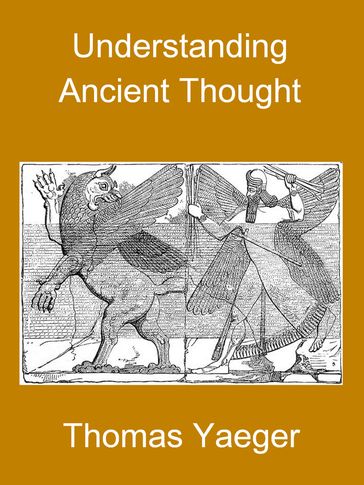 Understanding Ancient Thought - Thomas Yaeger