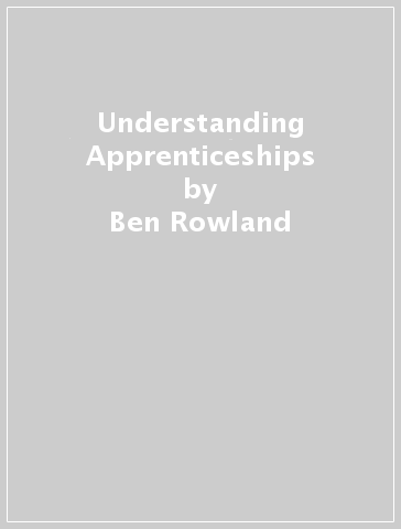 Understanding Apprenticeships - Ben Rowland