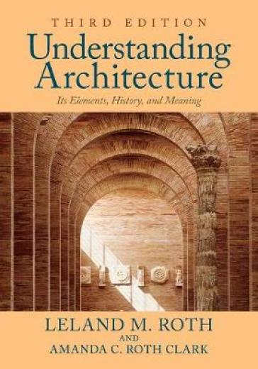 Understanding Architecture - Leland M. Roth