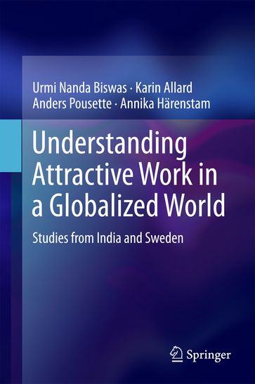 Understanding Attractive Work in a Globalized World - Urmi Nanda Biswas - Karin Allard - Anders Pousette - Annika Harenstam - Birgitta Jordansson