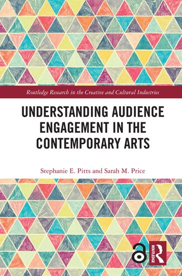Understanding Audience Engagement in the Contemporary Arts - Sarah M. Price - Stephanie E. Pitts