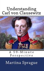 Understanding Carl von Clausewitz