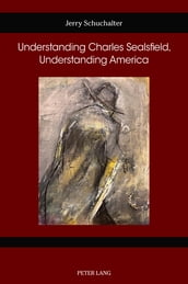 Understanding Charles Sealsfield, Understanding America