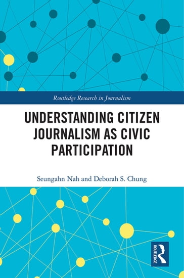 Understanding Citizen Journalism as Civic Participation - Seungahn Nah - Deborah S. Chung