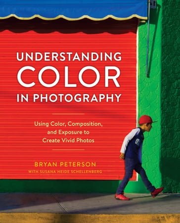 Understanding Color in Photography - Bryan Peterson - Susana Heide Schellenberg