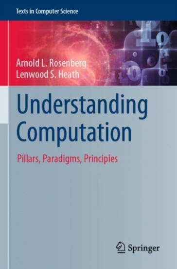 Understanding Computation - Arnold L. Rosenberg - Lenwood S. Heath