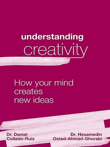 Understanding Creativity - Daniel Collado-Ruiz Hesamedin Ostad-Ahmad-Ghorabi