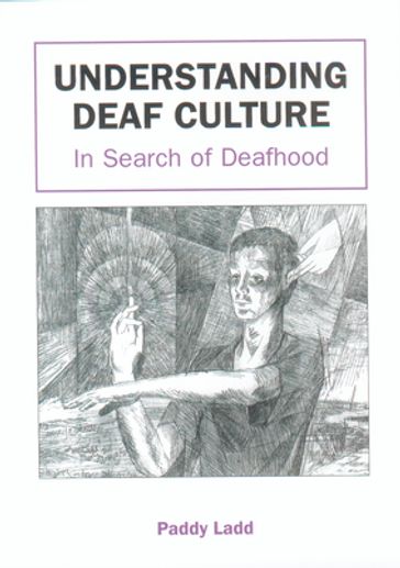Understanding Deaf Culture - Dr. Paddy Ladd