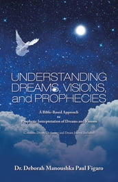 Understanding Dreams, Visions, and Prophecies