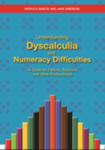 Understanding Dyscalculia and Numeracy Difficulties - Jane Emerson - Patricia Babtie