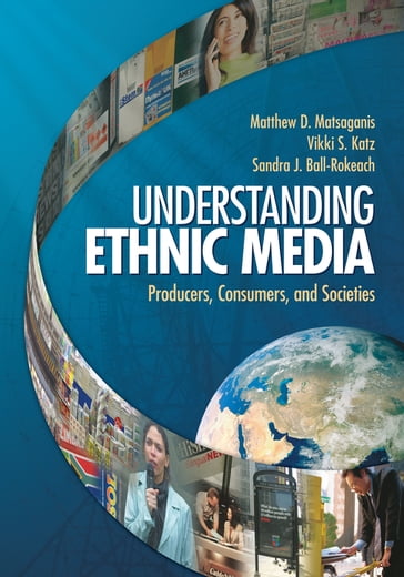 Understanding Ethnic Media - Matthew D. Matsaganis - Sandra Ball-Rokeach - Vikki S. Katz
