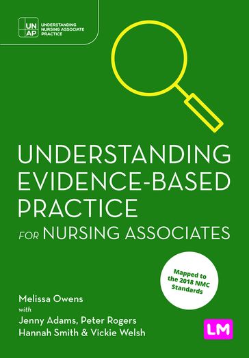 Understanding Evidence-Based Practice for Nursing Associates - Melissa Owens - Jenny Adams - Peter Rogers - Hannah Smith - Vickie Welsh