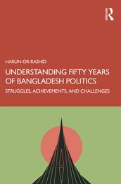 Understanding Fifty Years of Bangladesh Politics