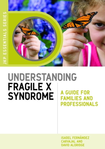 Understanding Fragile X Syndrome - David Aldridge - Isabel Fernández Carvajal