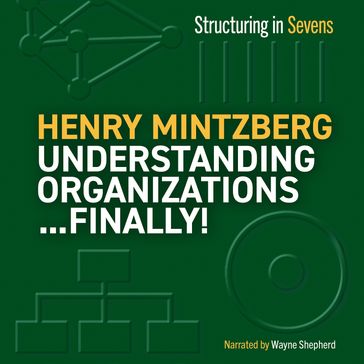 Understanding Organizations...Finally! - Henry Mintzberg