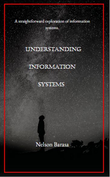Understanding Information Systems - Nelson Barasa