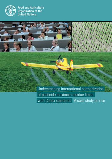 Understanding International Harmonization of Pesticide Maximum Residue Limits with Codex Standards: A Case Study on Rice - Food and Agriculture Organization of the United Nations