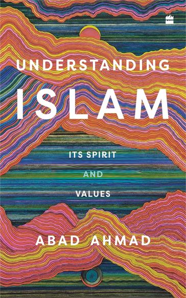 Understanding Islam - Abad Ahmad